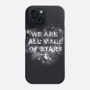 We Are All Made Of Stars Phone Case