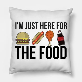 I'm Just Here for the Food Pillow