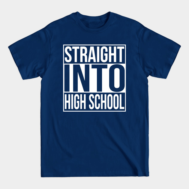 Discover Straight Into School School - High School Student - T-Shirt