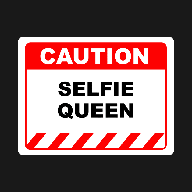 Funny Human Caution Label / Sign SELFIE QUEEN Sayings Sarcasm Humor Quotes by ColorMeHappy123