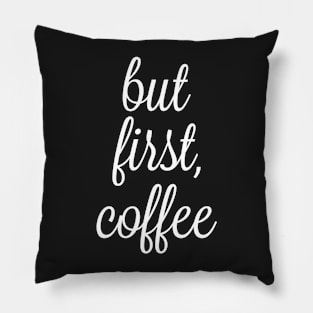 But First Coffee by Basement Mastermind Pillow