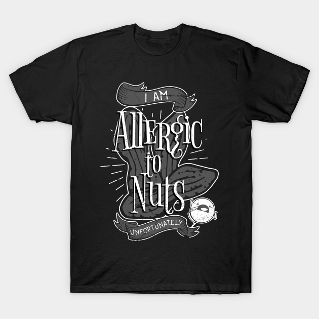 Nut Allergies - Allergy - T-Shirt