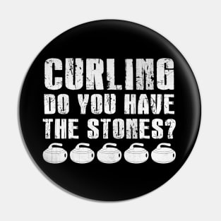 Curling Do You Have The Stones Funny Curling Pin