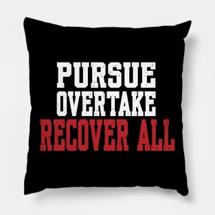 PURSUE OVERTAKE RECOVER ALL Pillow