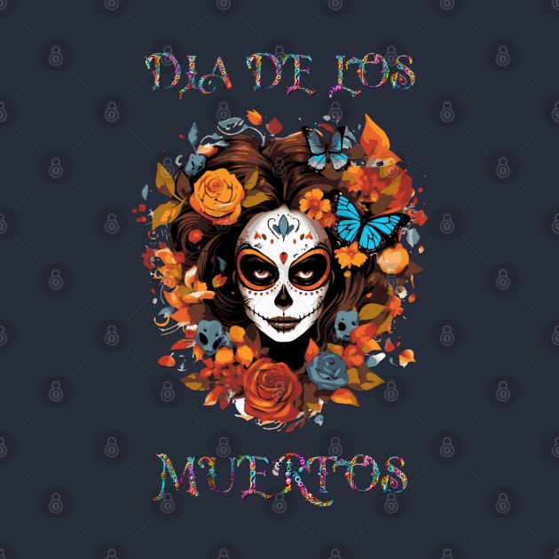 Dia De Los Muertos, Celebrate Life, Honor Death & Embrace the Future by ShirtsNThings