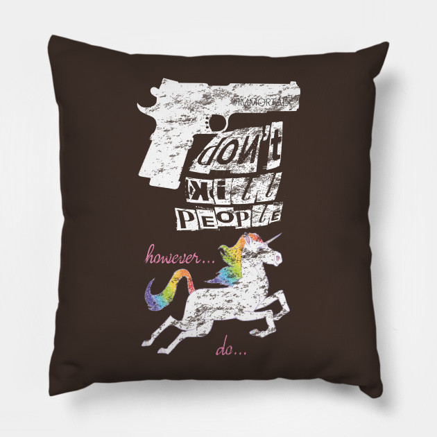 Guns Don T Kill But Unicorns Do Unicorn Pillow Teepublic Uk