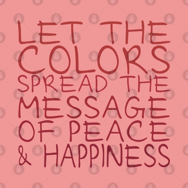 Let the colors spread message of peace and happiness by FlyingWhale369