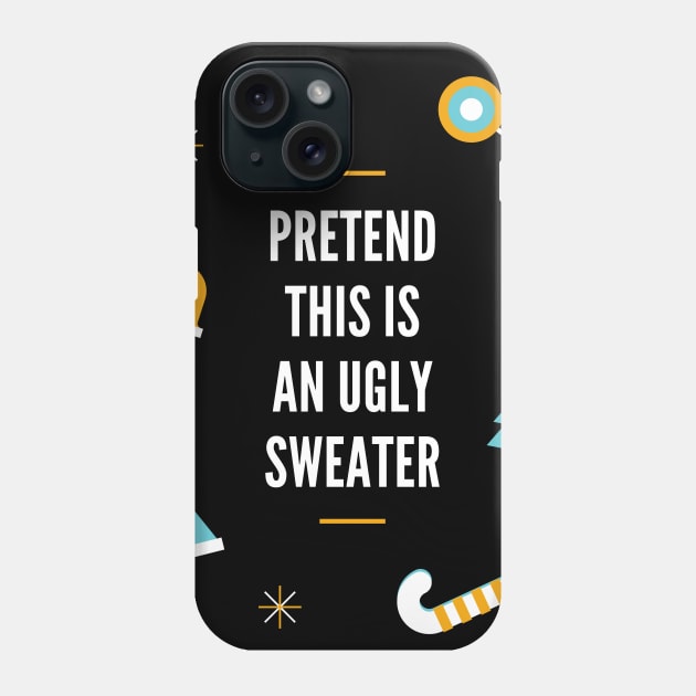 Pretend This Is An Ugly Sweater Phone Case by OzInke