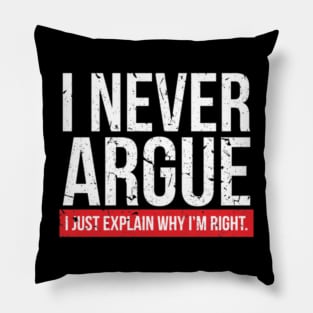 I NEVER ARGUE - I EXPLAIN  1 Pillow