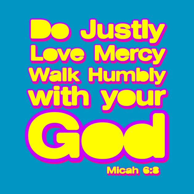 Do Justly Love Mercy Walk humbly with your God by AlondraHanley