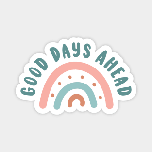 Good Days Ahead Positivity Motivational Quote Magnet