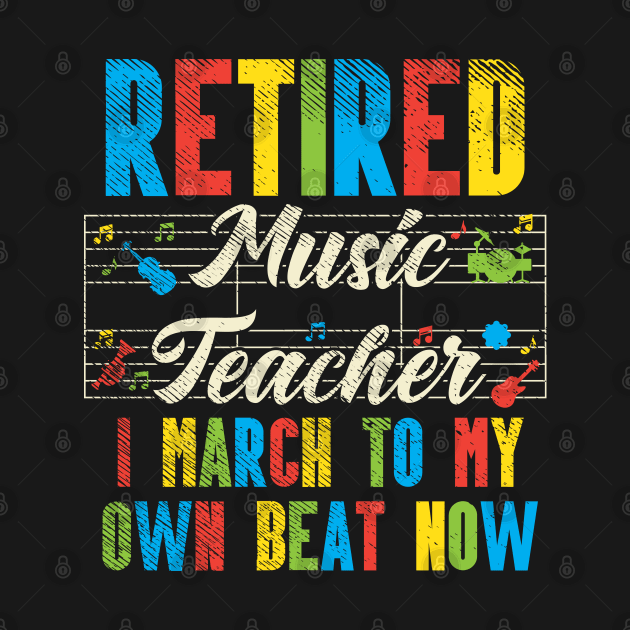 Retired Music Teacher - I March To My Own Beat Now by maxdax