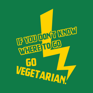 Go vegetarian! T-Shirt