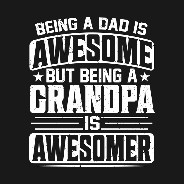 Being A Grandpa Is Awesomer Fathers Day Gift by Salimkaxdew