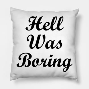 Hell was boring Pillow