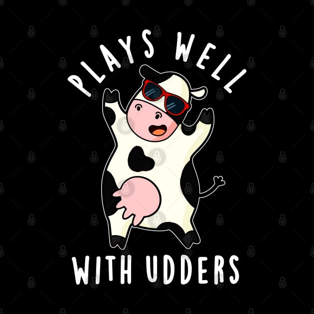 Plays Well With Udders Cute Cow Pun by punnybone