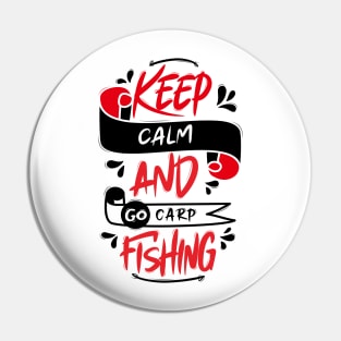 Keep Calm And Go Carp Fishing Pin