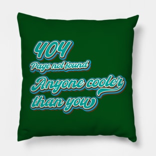 404 page not found, anyone cooler than you Pillow