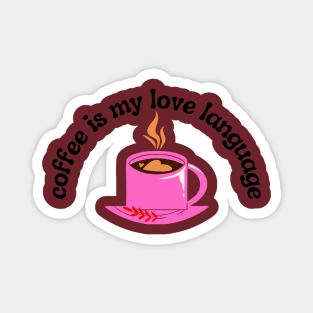 Coffee is my love language Magnet