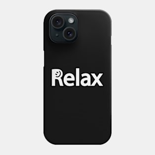 Relax relaxing fun text design Phone Case