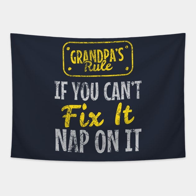 Grandpa Rule : If You Can't Fix It Nap On It Tapestry by Depot33