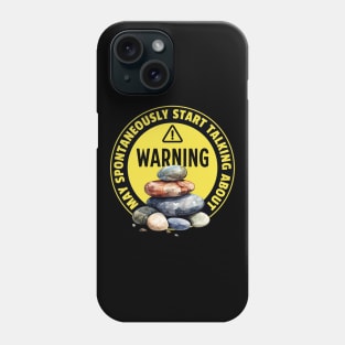 Warning May Spontaneously Start Talking About Rocks - Funny Rocks Addict Phone Case