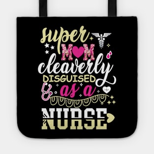 Super Mom Cleaverly Disguised as a Nurse T-shirt Tote