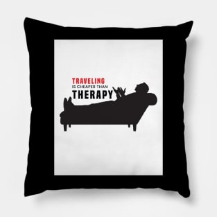 Travel is cheaper than therapy. Pillow