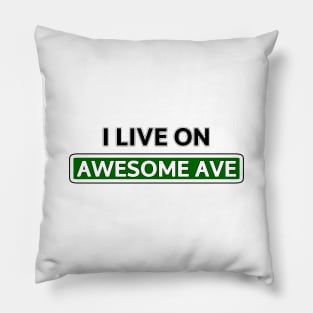 I live on Awesome Ave Pillow