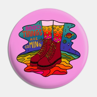 Good Things are Coming Pin