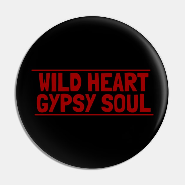 Wild Heart Gypsy Soul Pin by crazytshirtstore