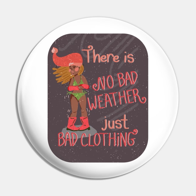 There is No Bad Weather, Just Bad Clothing | White Gray Pink Pin by Ipoole