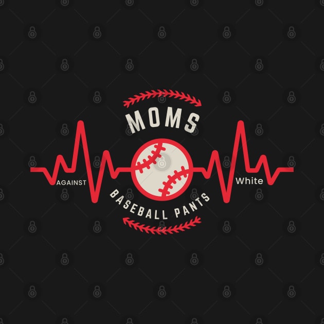 Moms Against White Baseball Pants by Magnificent Butterfly