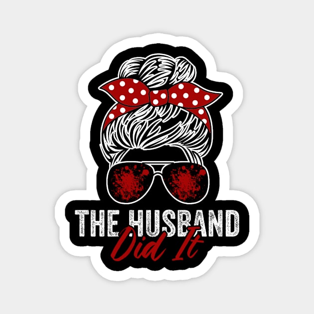 The Husband Did It Funny True Crime Lover Magnet by Visual Vibes