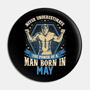 Never Underestimate Power Man Born in May Pin