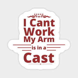 I can't work my arm is in a cast present for fishermen Magnet