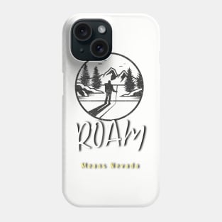 ROAM means Nevada (winter hiker, skiier) Phone Case