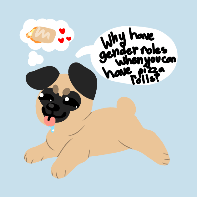 Why have gender rolls when you can have pizza rolls? Pug by Gh0st