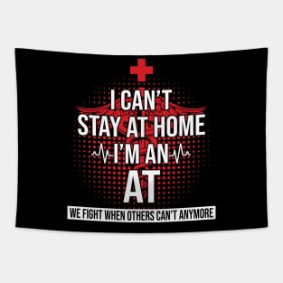 I Can't Stay At Home I'm An AT We Fight- Nurse Gift Tapestry