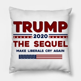 trump 2020 the sequel make liberals cry again Pillow