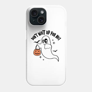Halloween Spook and Pumpkin - Don't wait up for me Phone Case