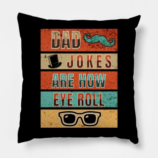 Dad Jokes Are How Eye Roll Pillow