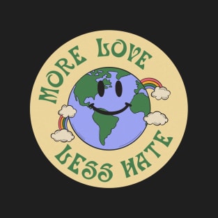 More Love Less Hate T-Shirt