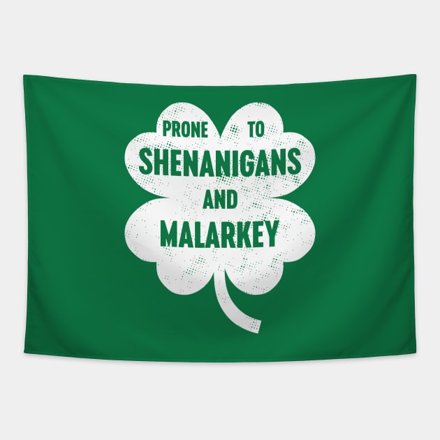 Prone To Shenanigans And Malarkey White St. Patrick's Days Tapestry by Luluca Shirts