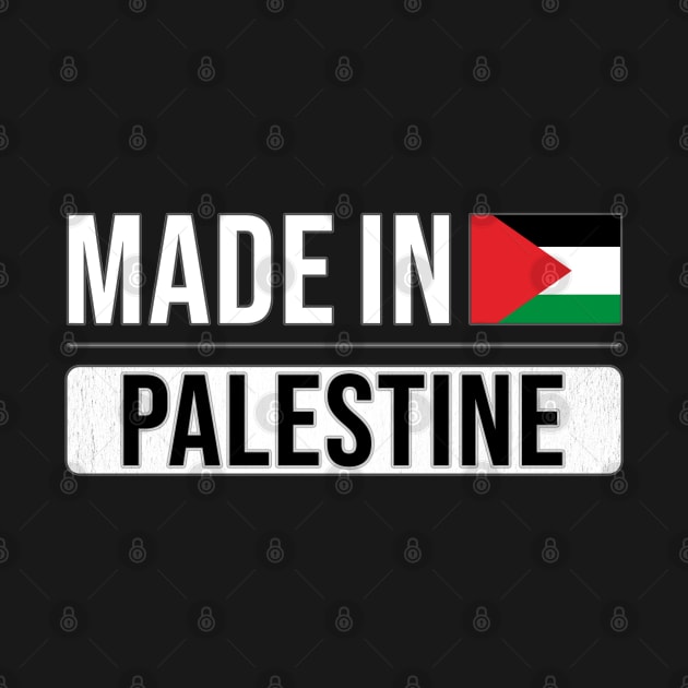 Made In Palestine - Gift for Palestinian With Roots From Palestine by Country Flags