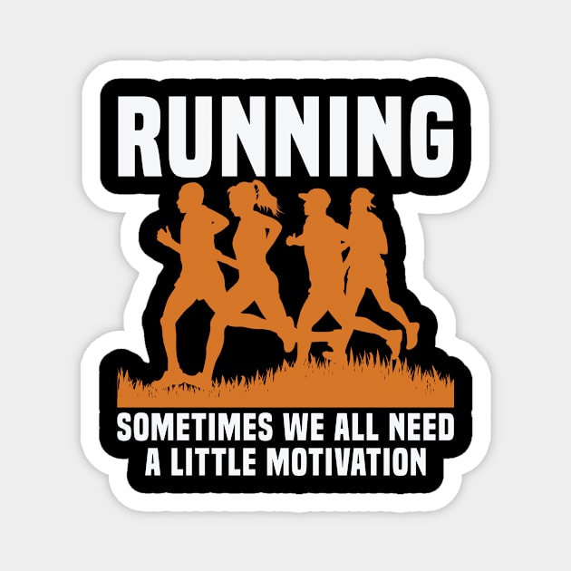 Running sometimes we all need a little motivation Magnet by TS Studio