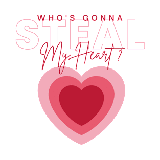 Who's gonna steal my heart ? - Searching for Love T-Shirt