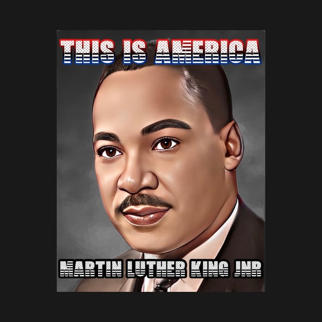 This Is America - Martin Luther King Jnr by M.I.M.P.