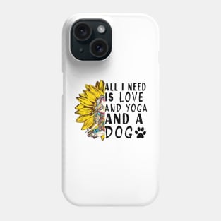 All I Need Is Love And Yoga And A Dog Phone Case