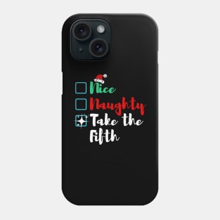 Nice Naughty I Take The Fifth Phone Case